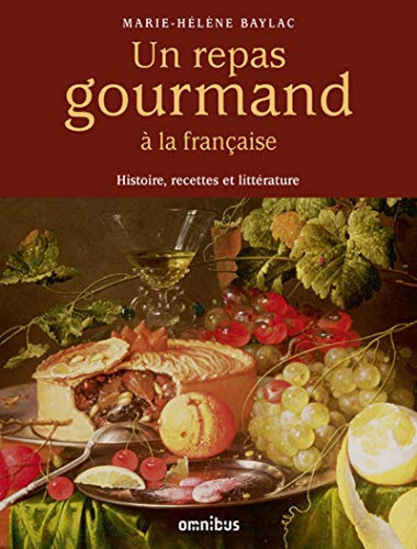 Un repas gourmand à la française : histoire, recettes et littérature