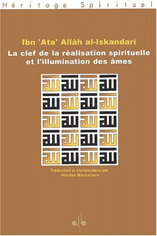 La clef de la réalisation spirituelle et l'illumination des âmes. Miftah al-falah wa misbah al-arwah