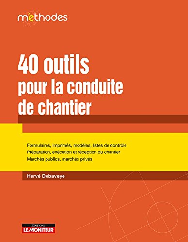 40 outils pour la conduite de chantier : formulaires, imprimés, modèles, listes de contrôle, prépara