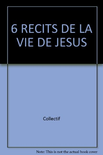 Six récits de la vie de Jésus