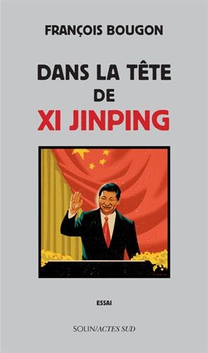 Dans la tête de Xi Jinping : essai