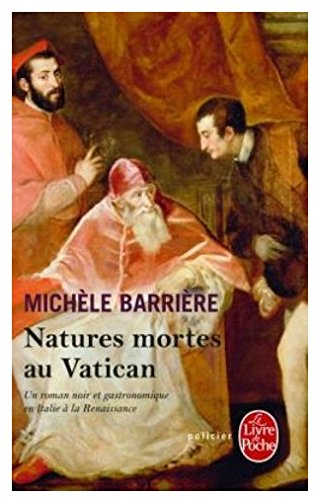 Natures mortes au Vatican : roman noir et gastronomique en Italie à la Renaissance