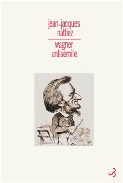 Wagner antisémite : un problème historique, sémiologique et esthétique. La judéité dans la musique. 