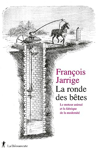 La ronde des bêtes : le moteur animal et la fabrique de la modernité