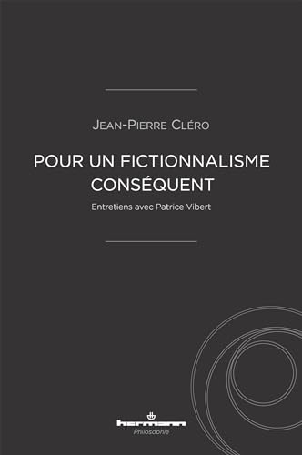 Pour un fictionnalisme conséquent : entretiens avec Patrice Vibert