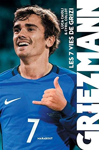 Griezmann : les 7 vies de Grizzi