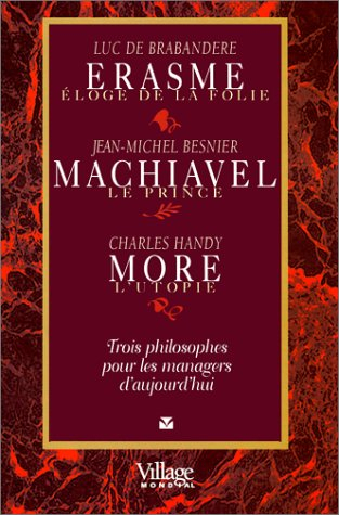 Erasme, Machiavel, More : trois philosophes pour les managers d'aujourd'hui