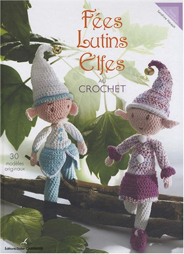 Fées, lutins, elfes au crochet : 30 modèles originaux