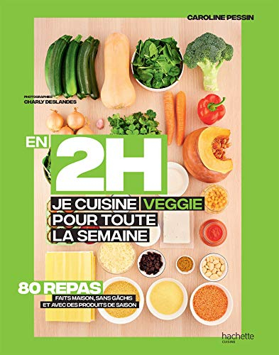 En 2 h, je cuisine veggie pour toute la semaine : 80 repas faits maison, sans gâchis et avec des pro