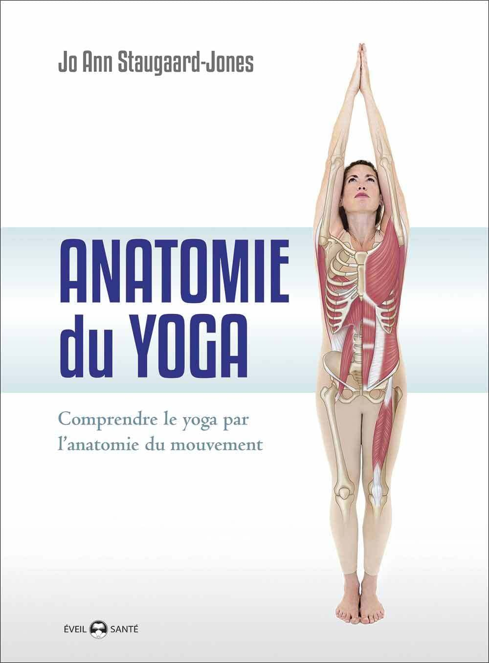 Anatomie du yoga : comprendre le yoga par l'anatomie du mouvement