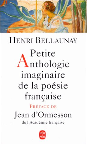 Petite anthologie imaginaire de la poésie française. Anthologie fluette mais authentique de la poési