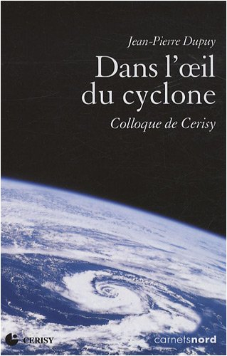 Dans l'oeil du cyclone : Jean-Pierre Dupuy