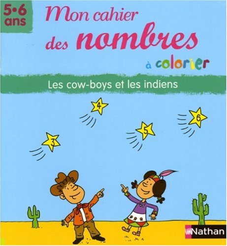 Mon cahier des nombres à colorier, 5-6 ans : les cow-boys et les Indiens