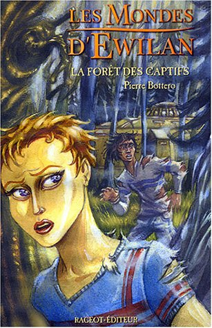 Les mondes d'Ewilan. Vol. 1. La forêt des captifs