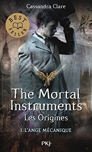 The mortal instruments, les origines. Vol. 1. L'ange mécanique