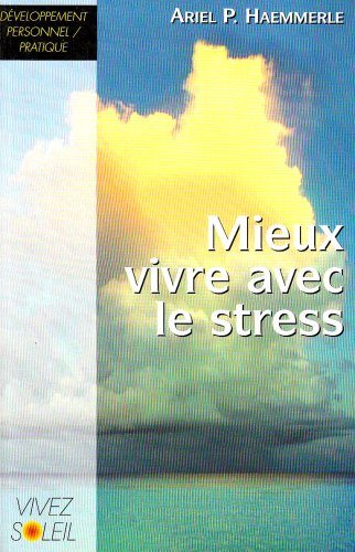 Mieux vivre avec le stress : un livre de recettes pratiques