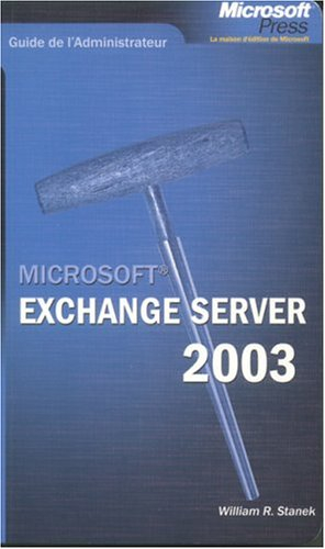 Microsoft Exchange Server 2003 : guide de l'administrateur