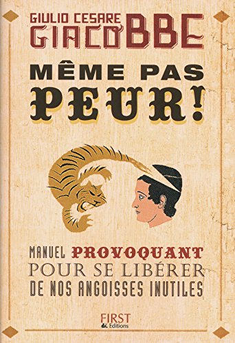 Même pas peur ! : manuel provoquant pour se libérer de nos angoisses inutiles