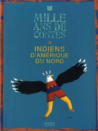Mille ans de contes : Indiens d'Amérique du Nord