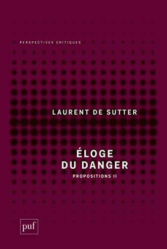 Propositions. Vol. 2. Eloge du danger