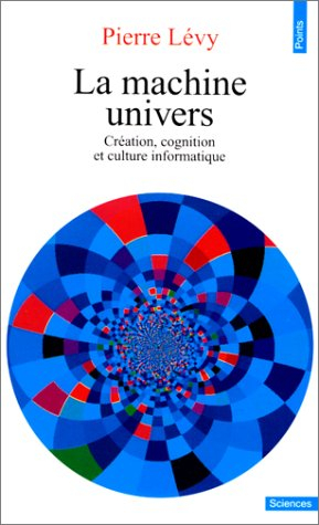 La Machine univers : création, cognition et culture informatique