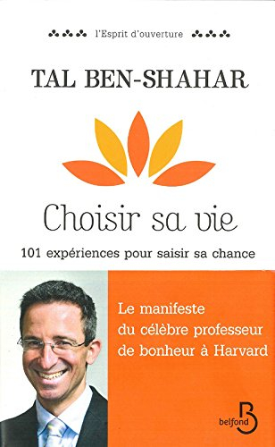 Choisir sa vie : 101 expériences pour saisir sa chance