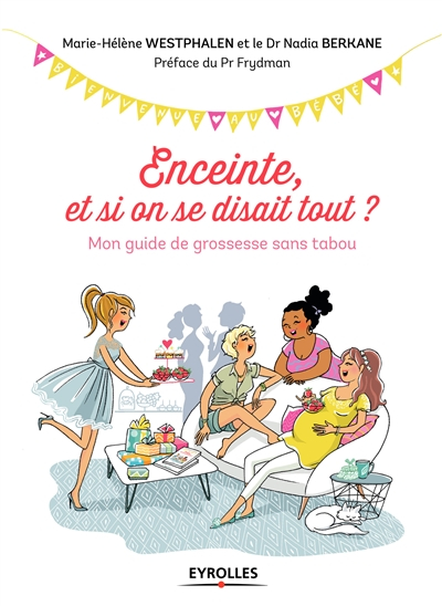 Enceinte, et si on se disait tout ? : mon guide de grossesse sans tabou