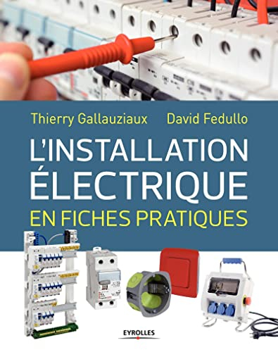 L'installation électrique en fiches pratiques