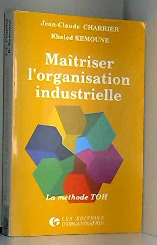 Maîtriser l'organisation industrielle : la méthode TOH