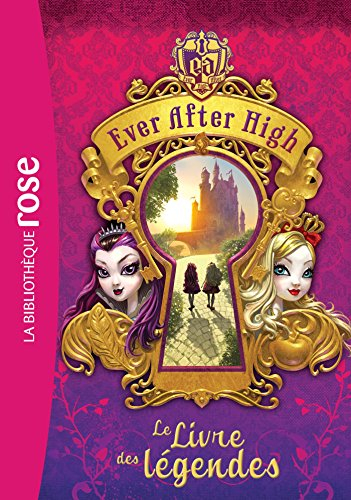 Ever after high. Vol. 1. Le livre des légendes