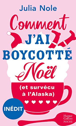 Comment j'ai boycotté Noël (et survécu à l'Alaska)