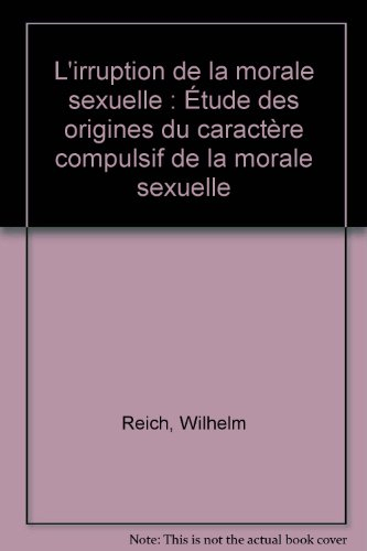 l'irruption de la morale sexuelle : etude des origines du caractère compulsif de la morale sexuelle