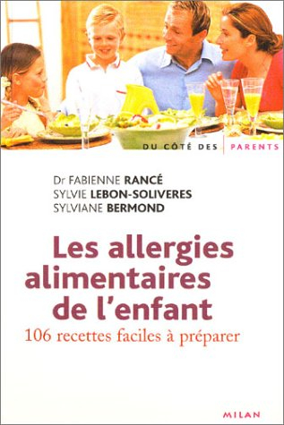 Les allergies alimentaires de l'enfant : 106 recettes faciles à préparer