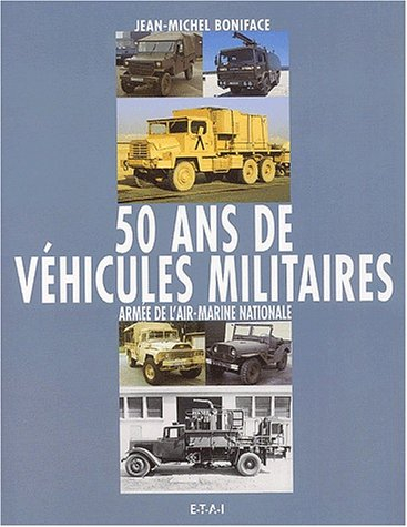 50 ans de véhicules militaires. Vol. 3. Armée de l'air - Marine nationale