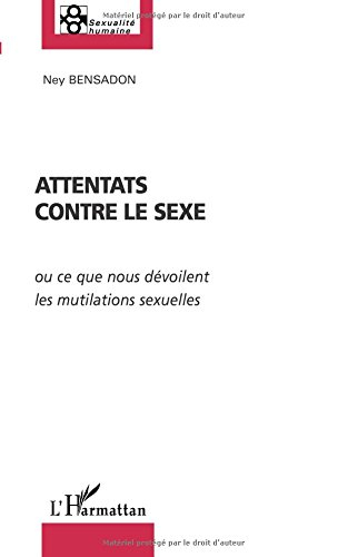 Attentats contre le sexe ou Ce que nous dévoilent les mutilations sexuelles