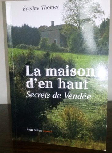 La maison d'en haut : secrets... de Vendée