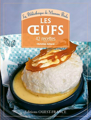 Les oeufs : 42 recettes