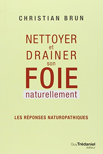 Nettoyer et drainer son foie naturellement : les réponses naturopathiques