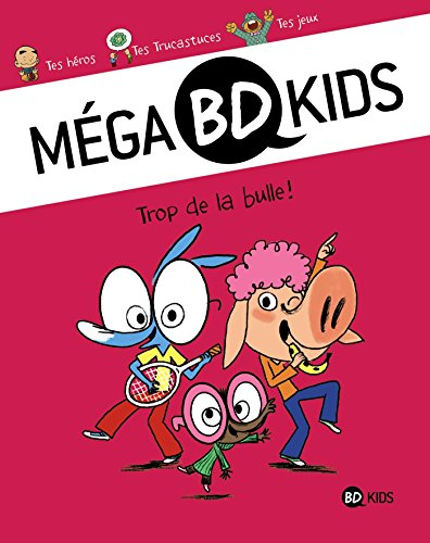 Méga BD kids. Vol. 1. Trop de la bulle !