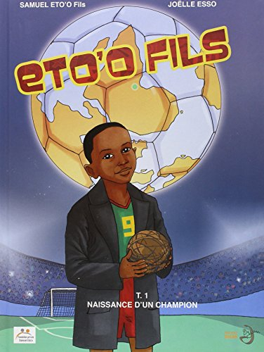 Eto'o fils. Vol. 1. Naissance d'un champion