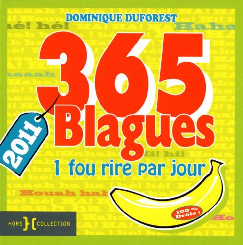 365 blagues 2011 : 1 fou rire par jour : 100% drôle !