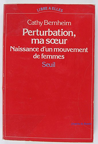 Perturbation, ma soeur : naissance d'un mouvement de femmes : 1970-1972