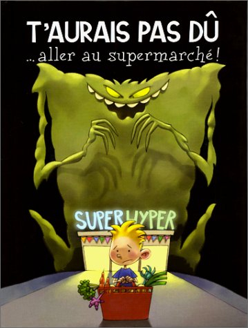 T'aurais pas dû aller au supermarché : les aventures d'Arthur