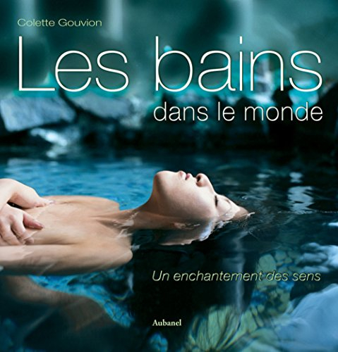 Les bains dans le monde : un enchantement des sens