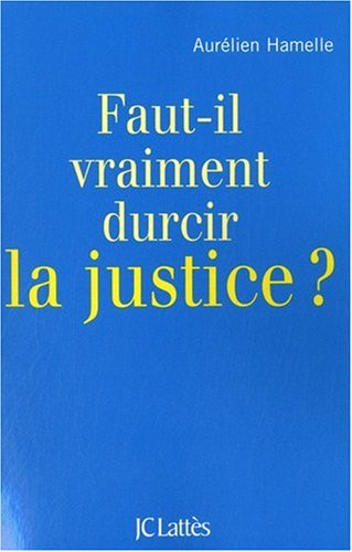 Faut-il vraiment durcir la justice ?