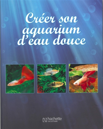 Créer son aquarium d'eau douce