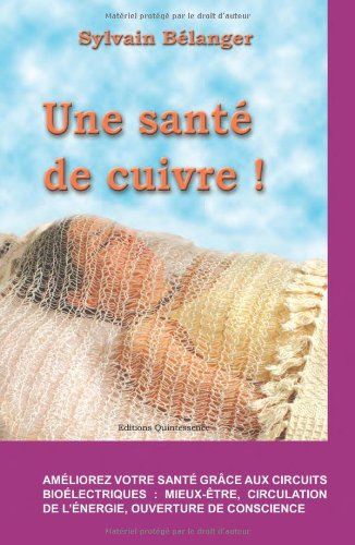 Une santé de cuivre ! : outils favorisant le mieux-être, la circulation de l'énergie et l'élargissem