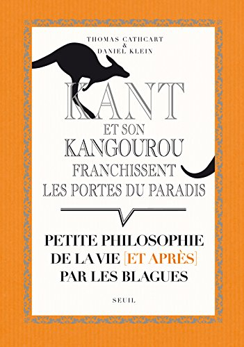 Kant et son kangourou franchissent les portes du paradis : petite philosophie de la vie (et après) p