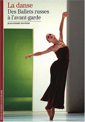 La danse. Vol. 2003. Des Ballets russes à l'avant-garde