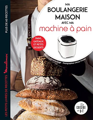 Ma boulangerie maison avec ma machine à pain : pains, gâteaux et petits desserts : plus de 60 recett